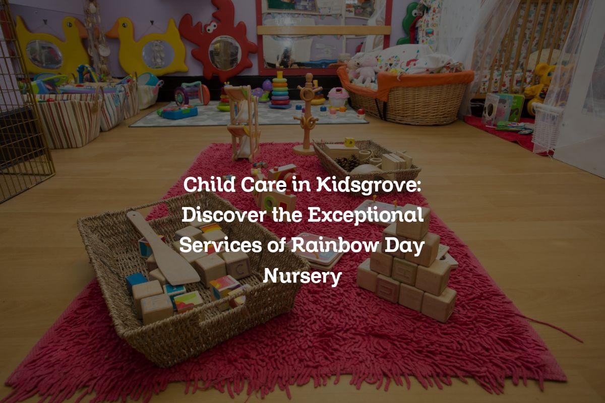 Child Care in Kidsgrove