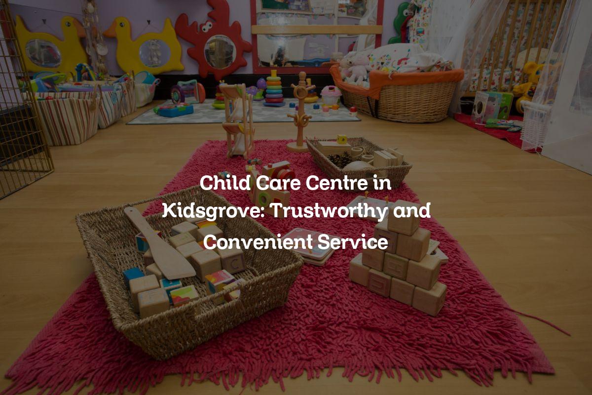 Child Care Centre in Kidsgrove