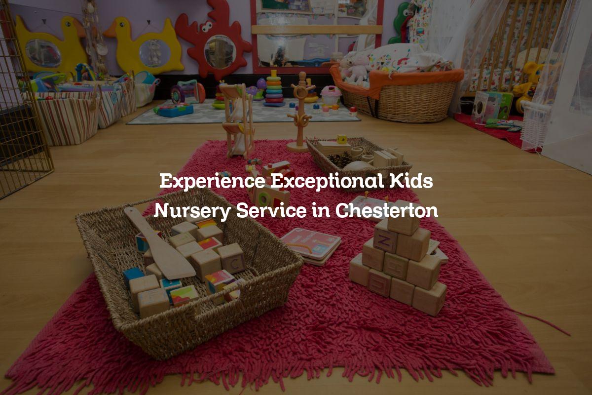 kids nursery service in Chesterton